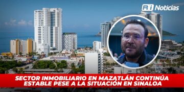 Sector inmobiliario en Mazatlán continúa estable pese a la situación en Sinaloa