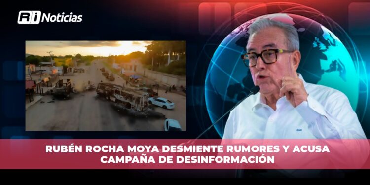 Rubén Rocha Moya desmiente rumores y acusa campaña de desinformación