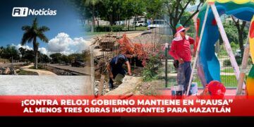 ¡Contra reloj! Gobierno mantiene en “pausa” al menos tres obras importantes para Mazatlán