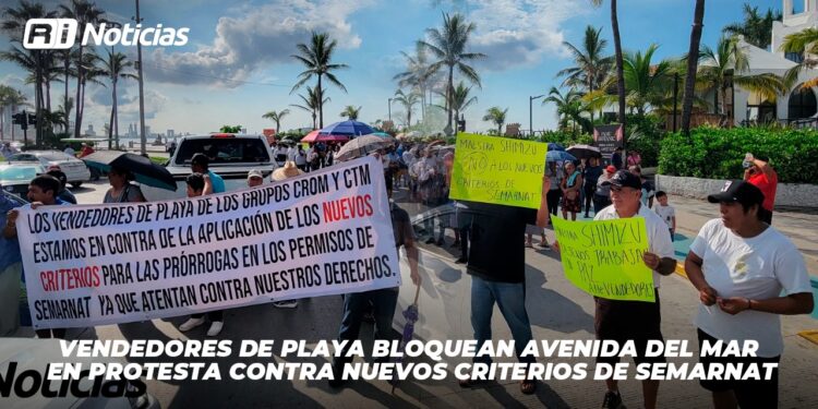 Vendedores de playa bloquean Avenida del Mar en protesta contra nuevos criterios de Semarnat