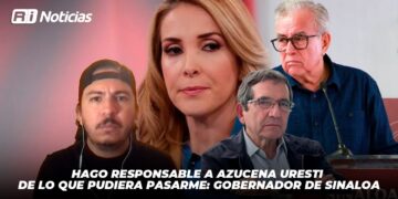 Hago responsable a Azucena Uresti de lo que pudiera pasarme: Gobernador de Sinaloa