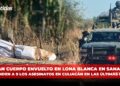 Hallan cuerpo envuelto en lona blanca en Sanalona; Ascienden a 9 los asesinatos en Culiacán en las últimas horas