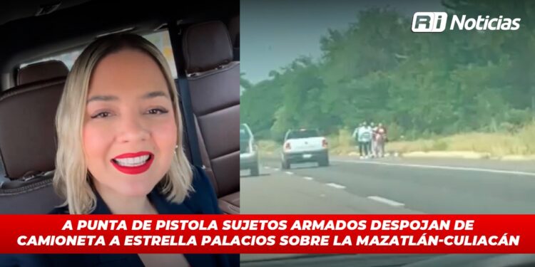 A punta de pistola sujetos armados despojan de camioneta a Estrella Palacios sobre la Mazatlán-Culiacán
