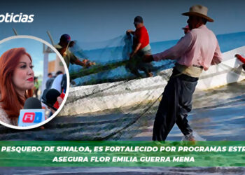 El sector pesquero de Sinaloa, es fortalecido por programas estratégicos, asegura Flor Emilia Guerra Mena