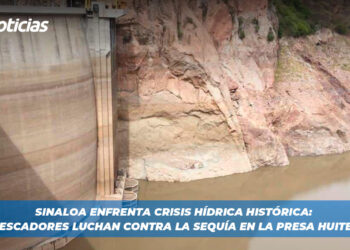Sinaloa Enfrenta Crisis Hídrica Histórica: Pescadores Luchan Contra la Sequía en la Presa Huites