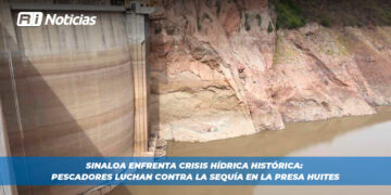Sinaloa Enfrenta Crisis Hídrica Histórica: Pescadores Luchan Contra la Sequía en la Presa Huites