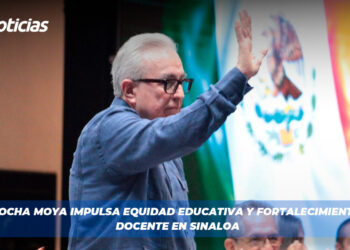 Rocha Moya impulsa equidad educativa y fortalecimiento docente en Sinaloa