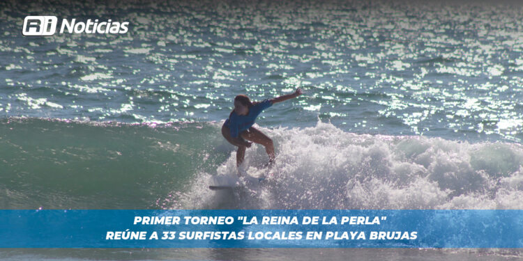Primer Torneo “La Reina de la Perla” reúne a 33 surfistas locales en Playa Brujas