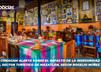 Conagam alerta sobre el impacto de la inseguridad en el sector turístico de Mazatlán, según Rogelio Núñez Sosa