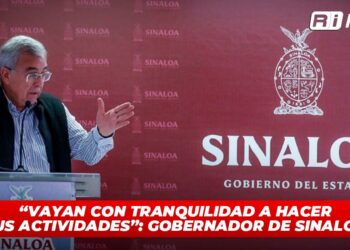 “Vayan con tranquilidad a hacer sus actividades”: Gobernador de Sinaloa