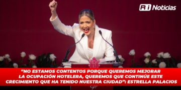  “No estamos contentos porque queremos mejorar la ocupación hotelera, queremos que continúe este crecimiento que ha tenido nuestra ciudad”: Estrella Palacios