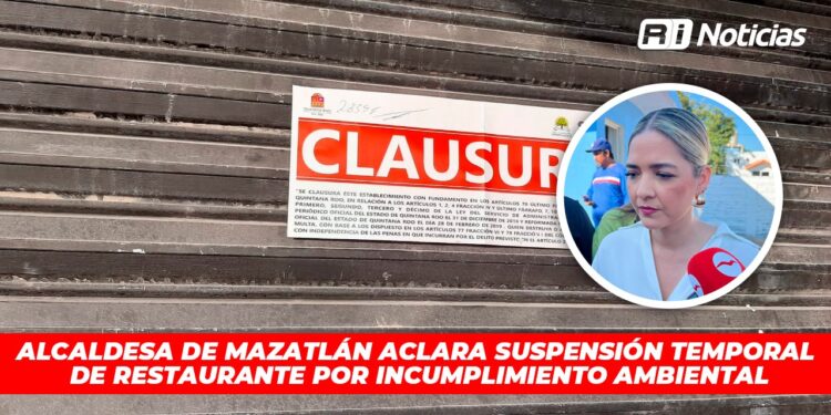 Alcaldesa de Mazatlán aclara suspensión temporal de restaurante por incumplimiento ambiental
