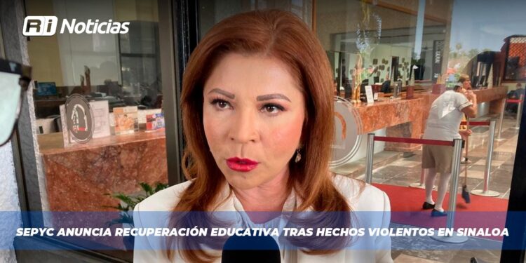 SEPyC anuncia recuperación educativa tras hechos violentos en Sinaloa