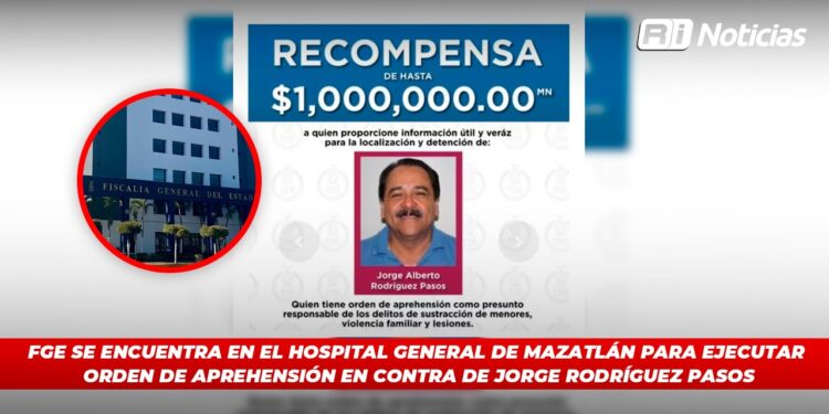 FGE se encuentra en el Hospital General de Mazatlán para ejecutar orden de aprehensión en contra de Jorge Rodríguez Pasos