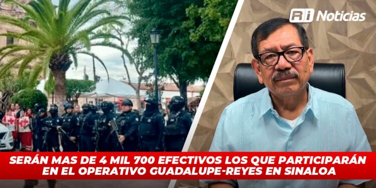 Serán más de 4 mil 700 efectivos los que participarán en el operativo Guadalupe-Reyes en Sinaloa