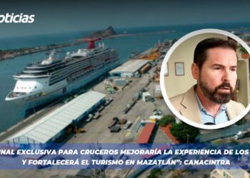 “Una terminal exclusiva para cruceros mejoraría la experiencia de los visitantes y fortalecerá el turismo en Mazatlán”: CANACINTRA