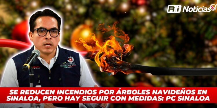 Se reducen incendios por árboles navideños en Sinaloa, pero hay que seguir con medidas: PC Sinaloa