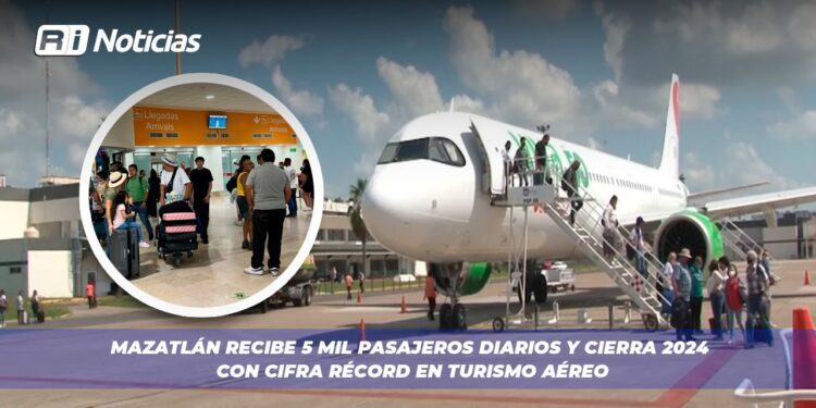 Mazatlán recibe 5 mil pasajeros diarios y cierra 2024 con cifra récord en turismo aéreo