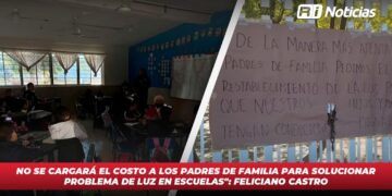 No se cargará el costo a los padres de Familia para solucionar problema de luz en escuelas”: Feliciano Castro