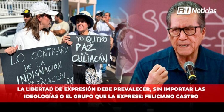 La libertad de expresión debe prevalecer, sin importar las ideologías o el grupo que la exprese: Feliciano Castro
