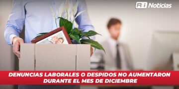 Denuncias laborales o despidos no aumentaron durante el mes de diciembre