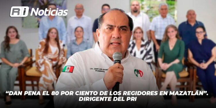 “Dan pena el 80 por ciento de los regidores en Mazatlán”; Dirigente del PRI