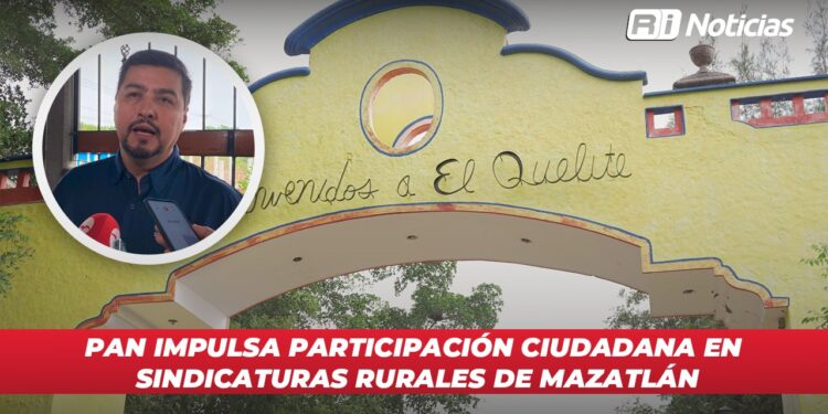 PAN impulsa participación ciudadana en sindicaturas rurales de Mazatlán