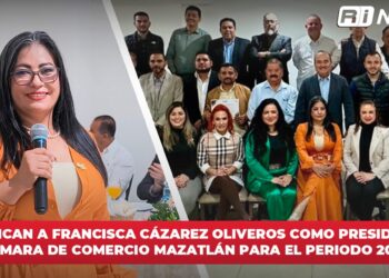 Ratifican a Francisca Cázarez Oliveros como presidenta de la Cámara de Comercio Mazatlán para el periodo 2025-2026