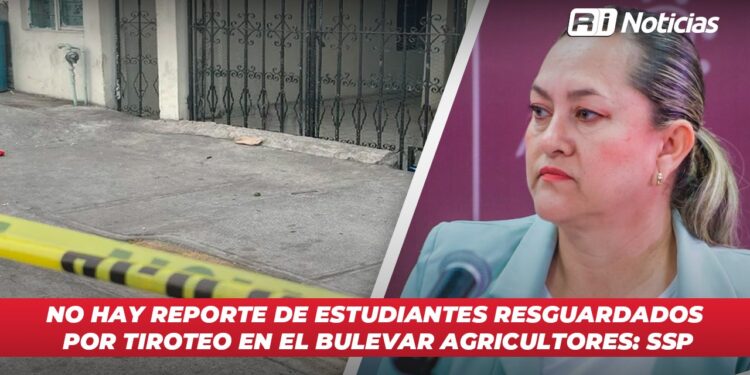 No hay reporte de estudiantes resguardados por tiroteo en el bulevar Agricultores: SSP