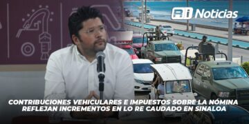Contribuciones vehiculares e impuestos sobre la nómina reflejan incrementos en lo recaudado en Sinaloa