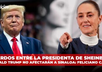 Acuerdos entre la presidenta de Sheinbaum y Donald Trump no afectarán a Sinaloa: Feliciano Castro