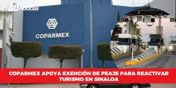 Coparmex apoya exención de peaje para reactivar turismo en Sinaloa