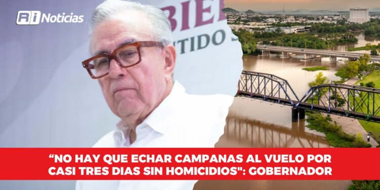 “No hay que echar campanas al vuelo por casi tres días sin homicidios”: Gobernador