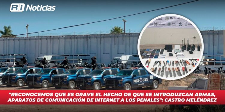 “Reconocemos que es grave el hecho de que se introduzcan armas, aparatos de comunicación de internet a los penales”: Castro Meléndrez