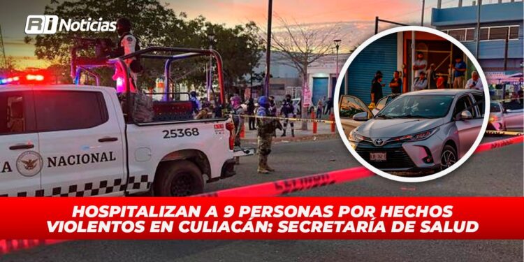 Hospitalizan a 9 personas por hechos violentos en Culiacán: Secretaría de Salud