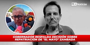 Gobernador respalda decisión sobre repatriación de “El Mayo” Zambada