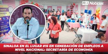 Sinaloa en el lugar #15 en generación de empleos a nivel nacional: Secretaría de Economía