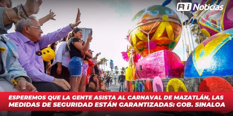 Esperemos que la gente asista al Carnaval de Mazatlán, las medidas de seguridad están garantizadas: Gob. Sinaloa