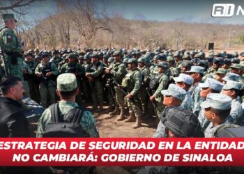 Estrategia de seguridad en la entidad no cambiará: Gobierno de Sinaloa