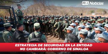 Estrategia de seguridad en la entidad no cambiará: Gobierno de Sinaloa
