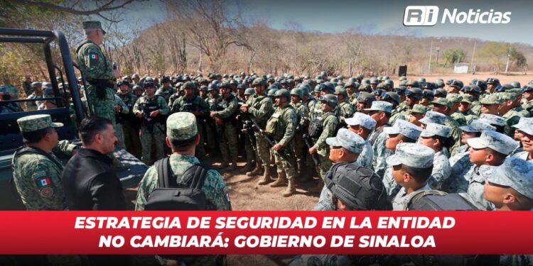 Estrategia de seguridad en la entidad no cambiará: Gobierno de Sinaloa