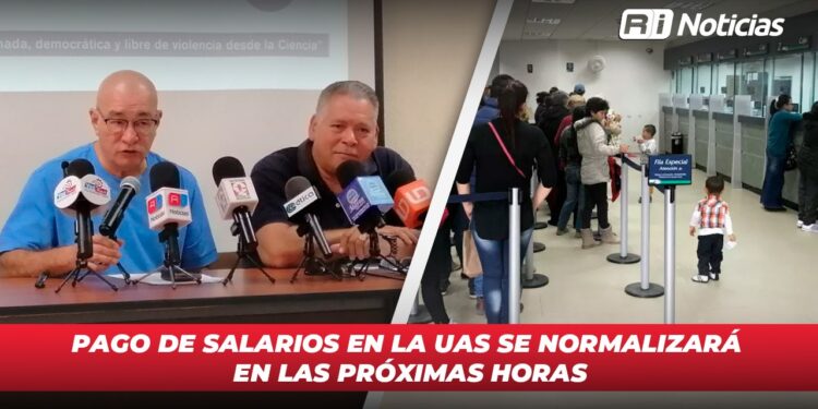 Pago de salarios en la UAS se normalizará en las próximas horas