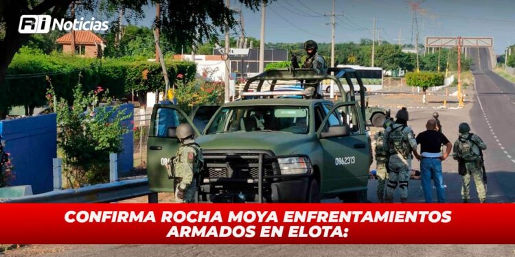 Confirma Rocha Moya que enfrentamientos armados en Elota: