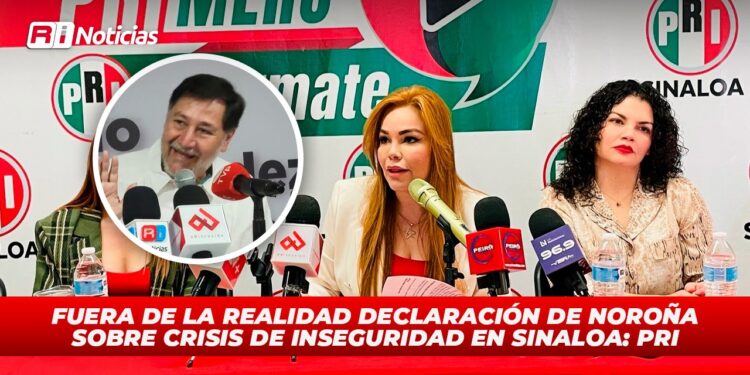 Fuera de la realidad declaración de Noroña sobre crisis de inseguridad en Sinaloa: PRI