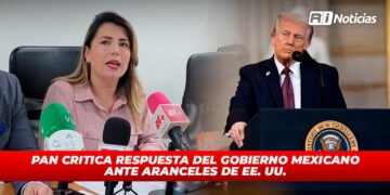 PAN critica respuesta del gobierno mexicano ante aranceles de EE. UU.