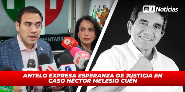 Antelo Expresa Esperanza de Justicia en Caso Héctor Melesio Cuén