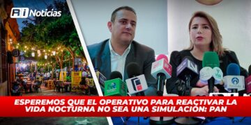 “Esperemos que el operativo para reactivar la vida nocturna no sea una simulación”: PAN