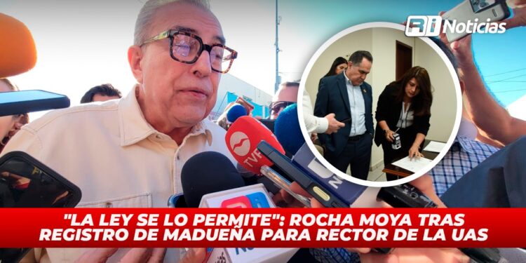 “La Ley se lo permite”: Rocha Moya tras registro de Madueña para rector de la UAS