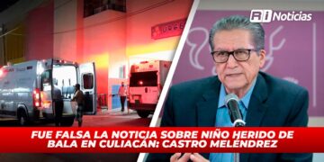 Fue falsa la noticia sobre niño herido de bala en Culiacán: Castro Meléndrez