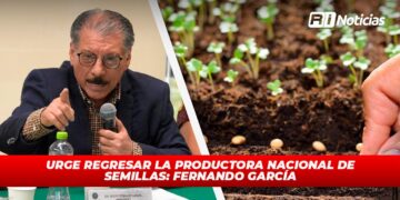 Urge regresar la Productora Nacional de Semillas: Fernando García